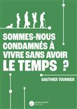 Sommes-nous condamnés à vivre sans avoir le temps ?