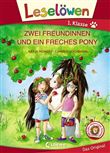 LESELÖWEN 1. KLASSE - ZWEI FREUNDINNEN UND EIN FRECHES PONY