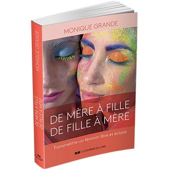 De mère à fille, de fille à mère - Transmettre un féminin libre et éclairé