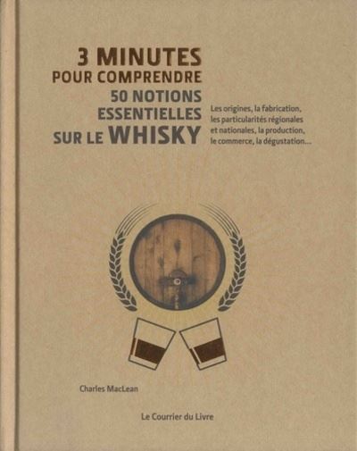 3 minutes pour comprendre 50 notions essentielles sur le whisky - Charles Maclean - cartonné