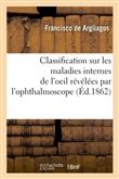 Classification sur les maladies internes de l'oeil, révélées par l'ophthalmoscope