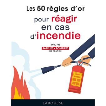 50 règles d'or pour réagir en cas d'incendie