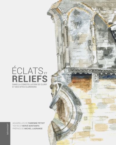 Eclats et reliefs dans la constellation de Cluny et des sites clunisiens