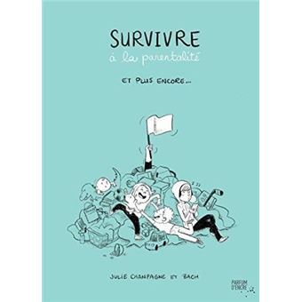 Survivre à la parentalité parce que tous les parents passent