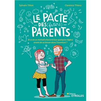 Le Pacte Des Futurs Parents Et Si On Se Mettait D Accord Sur Quelques Regles Avant De Se Lancer Dans L Aventure Broche Sylvain Tillon Clarence Thiery Achat Livre Ou Le Pacte Des Futurs Parents Et Si On Se Mettait D Accord Sur Quelques Regles Avant De Se Lancer Dans L Aventure Broche Sylvain Tillon Clarence Thiery Achat Livre Ou
