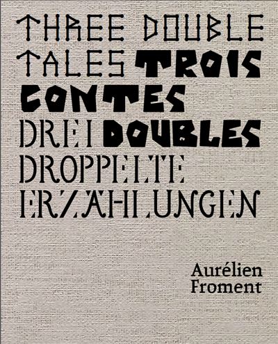 Trois contes doubles - Aurélien Froment - relié