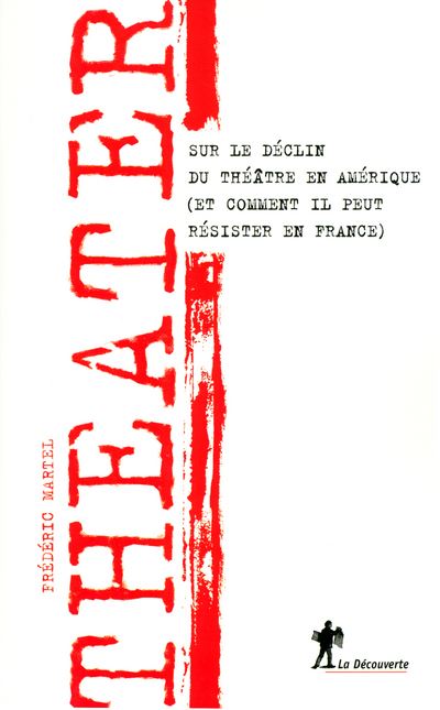 Theater sur le déclin du théâtre en Amérique - Frédéric Martel - broché