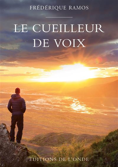 Le cueilleur de voix - Frédérique Ramos - broché