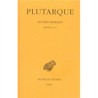 Œuvres morales. Tome VIII : Traités 42-45