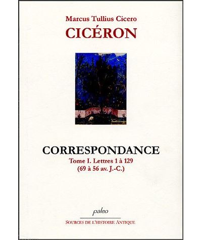 Correspondance Tome 1 61 à 56 avant J-C - Cicéron - Paleo Eds - broché - Lettres