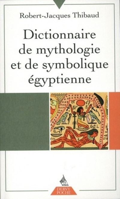 Dictionnaire de mythologie et de symbolique egyptienne (Poche)