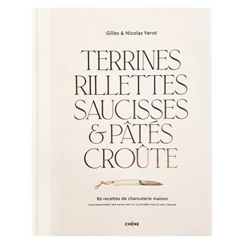 Terrines, rillettes, saucisses & pâtés croûte