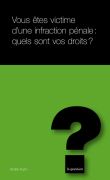 Vous êtes vicitme d'une infraction pénale : quels sont vos droits ?