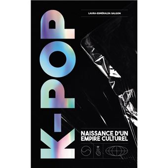 K-POP - Naissance d'un empire culturel