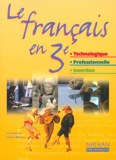 Le Français en 3e technologique - 3e professionnelle 3e insertion - Livre de l'élève -  Biencourt Luc - broché