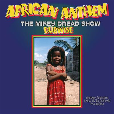 African Anthem Dubwise The Mikey Dread Show