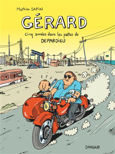 Gérard, cinq années dans les pattes de Depardieu - Gérard, cinq années dans les pattes de D - Mathieu Sapin - cartonné