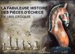La fabuleuse histoire des pièces d'échecs en 1400 croquis