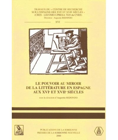 Le pouvoir au miroir de la littérature en Espagne aux XVIème et XVIIème siècles