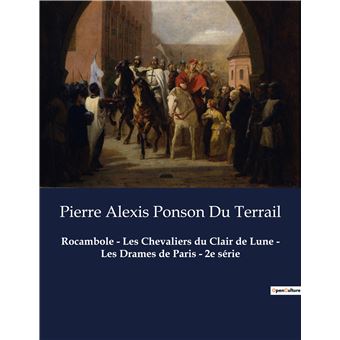 Rocambole - Les Chevaliers du Clair de Lune - Les Drames de Paris - 2e série