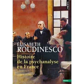 Histoire de la psychanalyse en France, tome 1. (1885-1939)