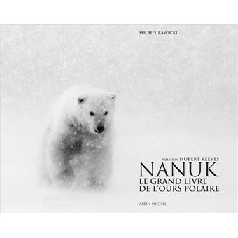 Nanuk Le Grand Livre De L Ours Polaire Michel Rawicki Hubert Reeves Achat Livre Fnac