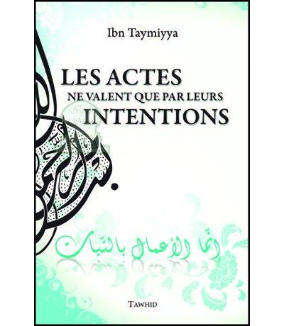 Les actes ne valent que par leurs intentions - broché - Ibn Taymiyya