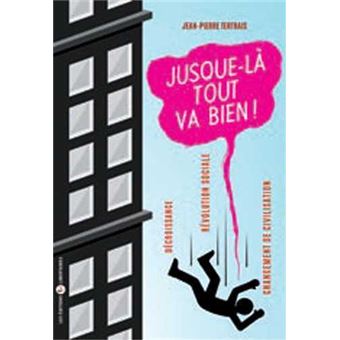 Jusque là tout va bien ! Décroissance, révolution sociale, changement ...