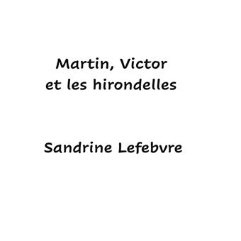 Martin, Victor et les hirondelles