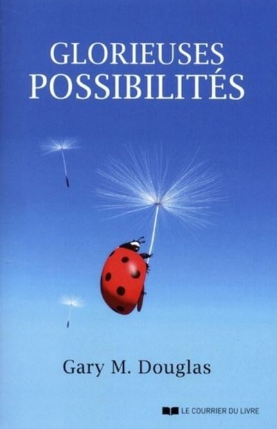 Glorieuses possibilités - Gary M. Douglas - broché