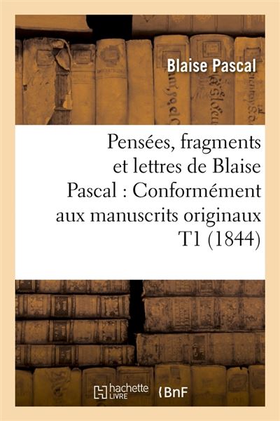 Pensées, Fragments Et Lettres De Blaise Pascal : Conformément Aux ...