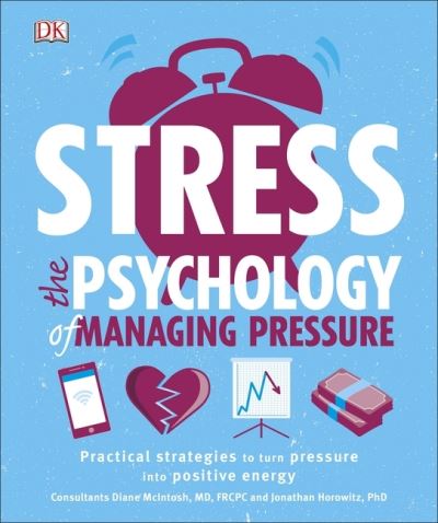 Stress: The psychology of managing pressure