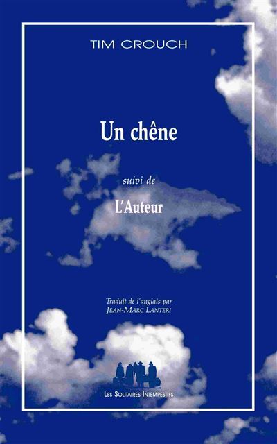 Un chêne suivi de l'auteur -  CROUCH TIM - broché
