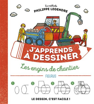 J Apprends A Dessiner Les Engins De Chantier Ne Cartonne Philippe Legendre Achat Livre Fnac