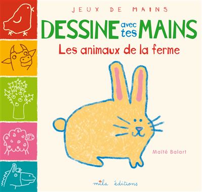 Dessine avec tes mains - Les animaux de la ferme - Maïté Balart - broché
