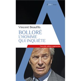 Bolloré, l'homme qui inquiète