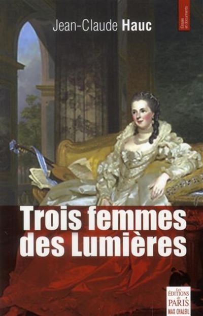 Trois femmes des Lumières - Jean-Claude Hauc - broché