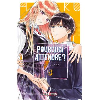 Pourquoi attendre ? T05