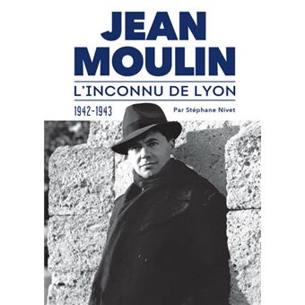 Jean Moulin, l'inconnu de Lyon