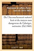 De l'Accouchement naturel lent et du moyen non dangereux de l'abréger