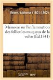 Mémoire sur l'inflammation des follicules muqueux de la vulve