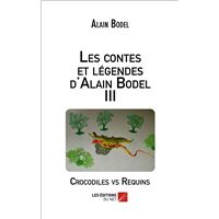 Les contes et légendes d'Alain bodel III - Crocodiles vs Requins