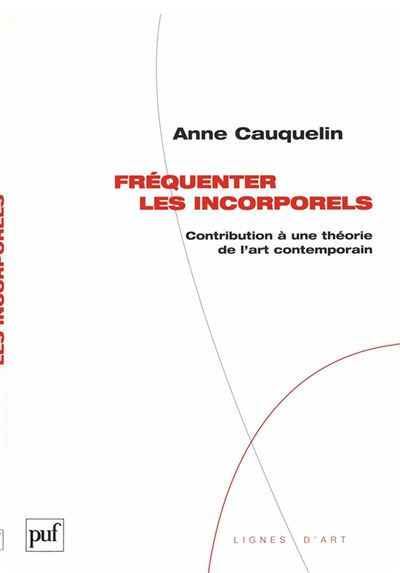 Fréquenter les incorporels - Anne Cauquelin - broché