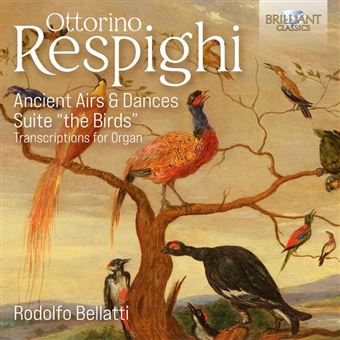 Respighi: Ancient Airs & Dances and Suite “The Birds”. Transcriptions for Organ - CD
