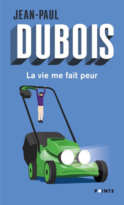 La Vie me fait peur ((Réédition)) - Jean-Paul Dubois - broché