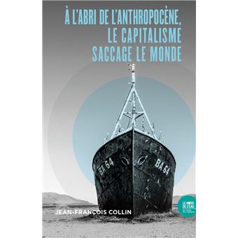 À l’abri de l’anthropocène, le capitalisme saccage  le monde