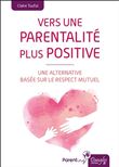 Vers une parentalité plus positive - Une alternative basée sur le respect mutuel