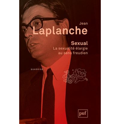 Sexual. La sexualité élargie au sens freudien - Jean Laplanche - broché