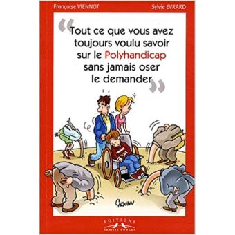 Tout ce que vous avez toujours voulu savoir sur le polyhandicap ...