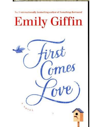 First comes love - Emily Giffin - Poche